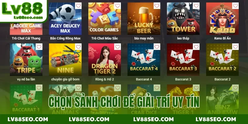 Chọn sảnh chơi để giải trí uy tín